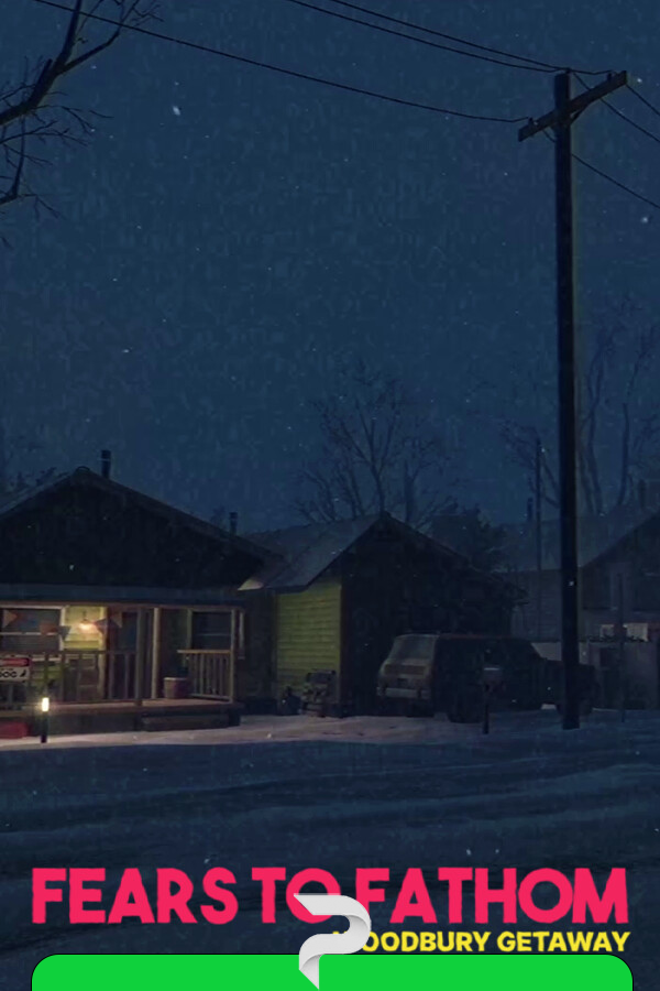 Fears to Fathom — Woodbury Getaway v.1.3