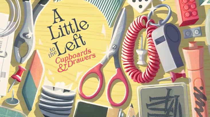 A Little to the Left: Cupboards & Drawers
