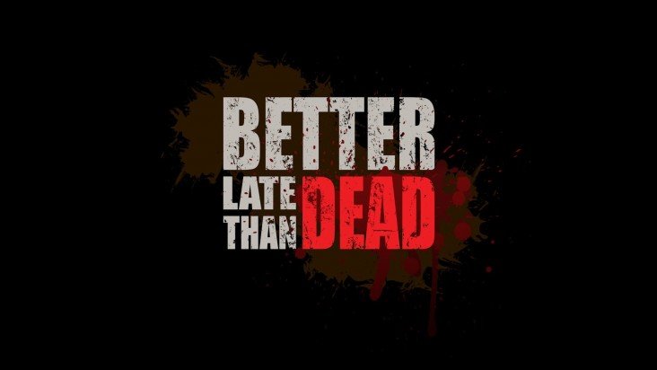 Better Late Than DEAD