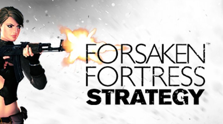 Forsaken Fortress Strategy