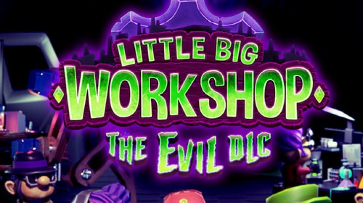 Little Big Workshop — The Evil DLC