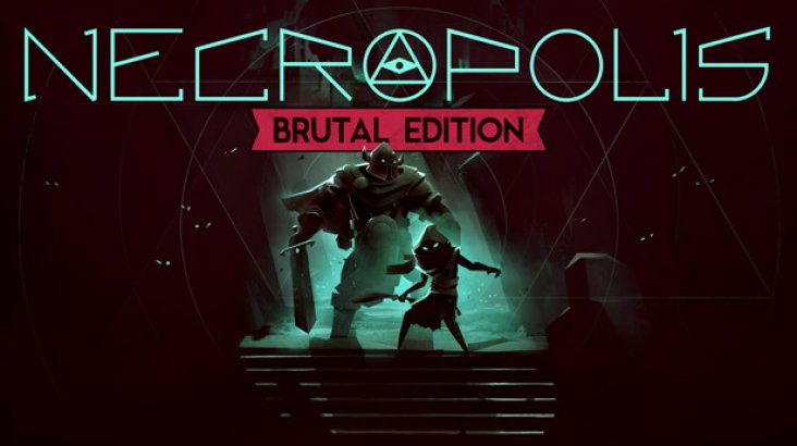 NECROPOLIS: BRUTAL EDITION