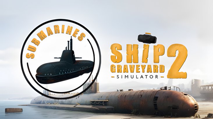 Ship Graveyard Simulator 2 — Submarines DLC