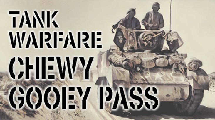 Tank Warfare: Chewy Gooey Pass