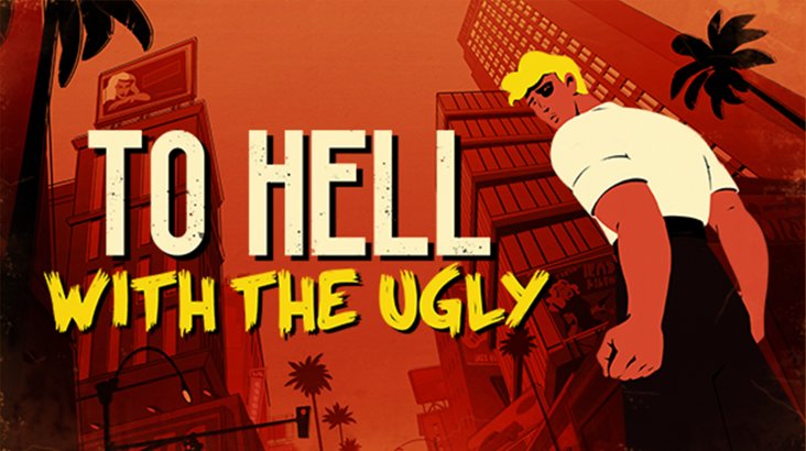 To Hell With The Ugly