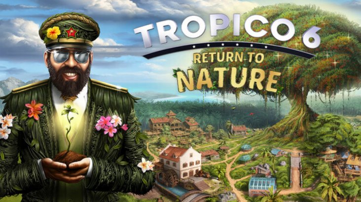 Tropico 6 — Return to Nature