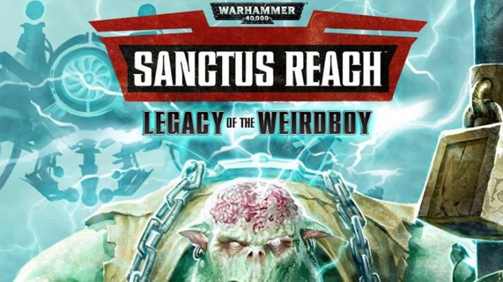 Warhammer 40,000: Sanctus Reach – Legacy of the Weirdboy